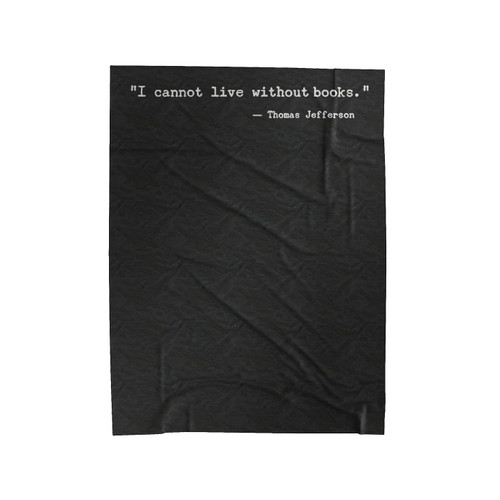 I Cannot Live Without Books Velveteen Blanket