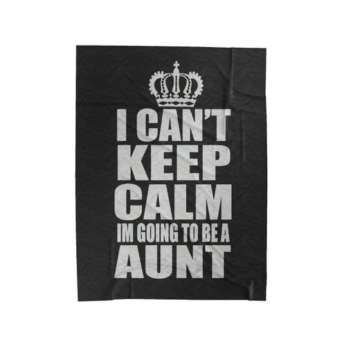 I Cant Keep Calm I'm Going To Be A Aunt Velveteen Blanket