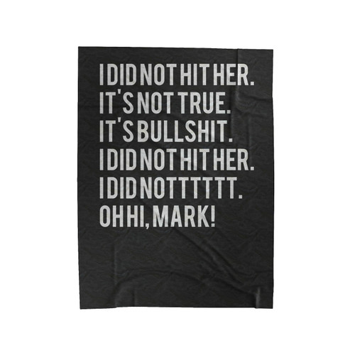 I Did Not Hit Her Oh Hi Mark Velveteen Blanket