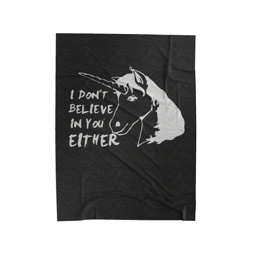 I Do Not Believe In You Either Velveteen Blanket