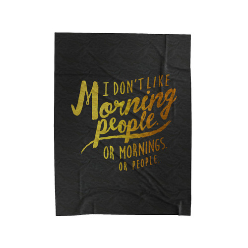 I Do Not Like Morning People Velveteen Blanket