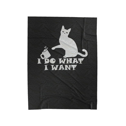 I Do What I Want Funny Cat Meaw Pet Velveteen Blanket