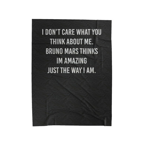 I Don't Care What You Think About Me Bruno Mars Im Amazing Just The Way I Am Velveteen Blanket