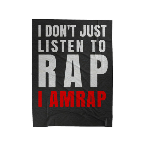 I Don't Just Listen To Rap I Amrap Velveteen Blanket