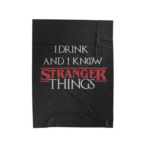 I Drink And I Know Stranger Things Velveteen Blanket