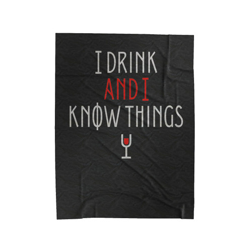 I Drink And I Know Things Game Of Thrones Quote Velveteen Blanket