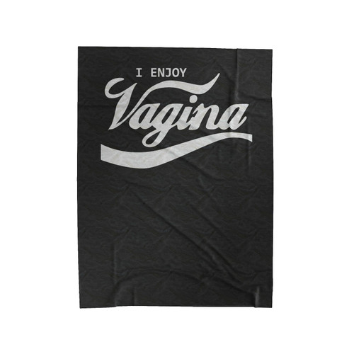 I Enjoy Vagina Funny Hilarious Comedy Velveteen Blanket