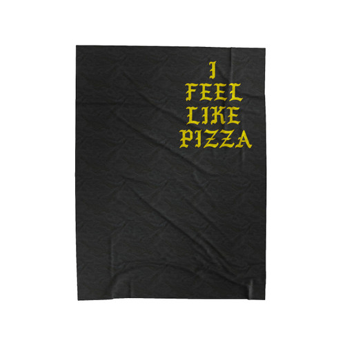 I Feel Like Pizza Kanye West Parody Pizza Stuff Pizza Is Life Velveteen Blanket