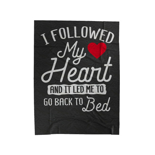 I Followed My Heart Velveteen Blanket