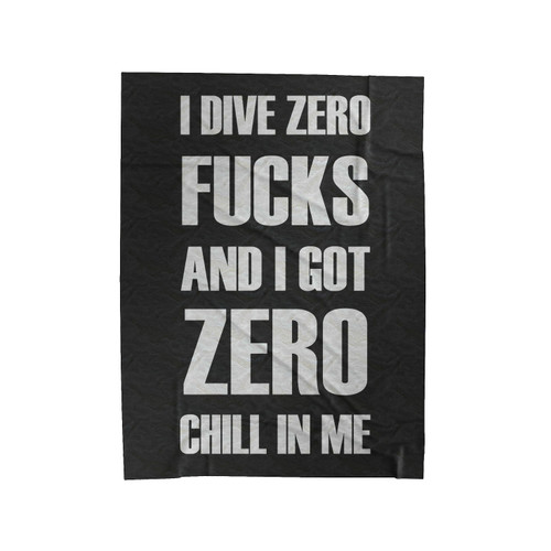 I Give Zero Fucks And I Got Zero Chill In Me Velveteen Blanket