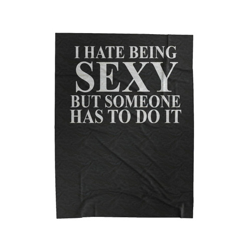 I Hate Being Sexy Slogan Velveteen Blanket