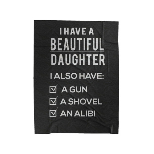 I Have A Beautiful Daughter A Gun An Alibi Velveteen Blanket