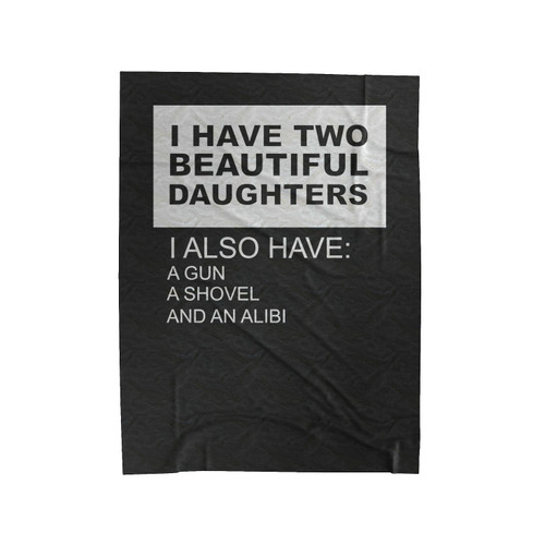 I Have Two Beautiful Daughters Funny Velveteen Blanket