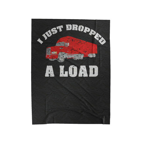 I Just Dropped A Load Funny Distressed Vintage Retro Truck Driver Velveteen Blanket