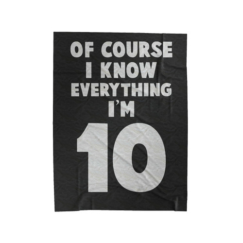 I Know Everything I'm 10 Funny Ten Year Old Birthday Velveteen Blanket