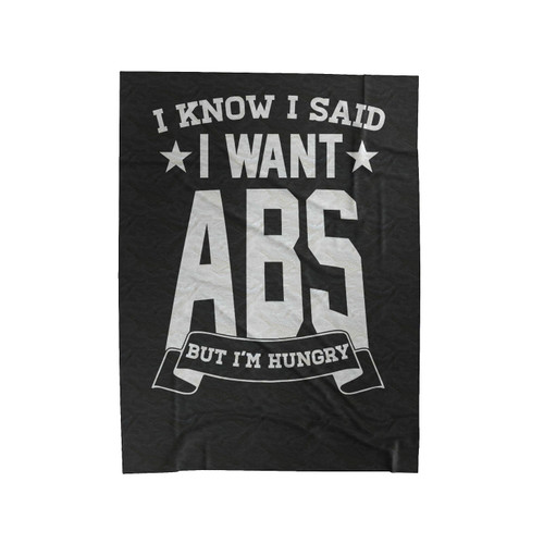 I Know I Said I Want Abs But I'm Hungry Velveteen Blanket