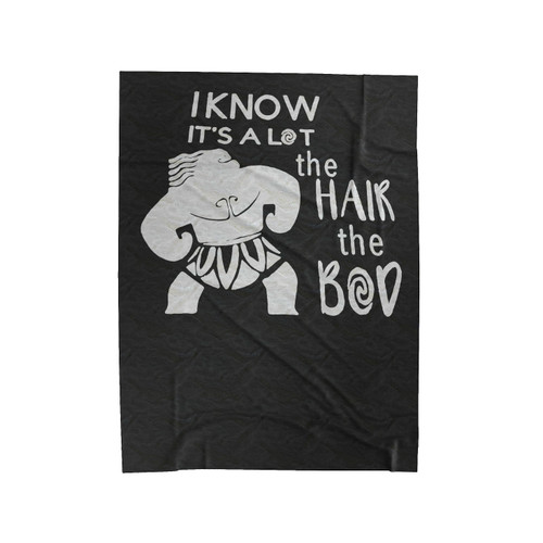 I Know It's A Lot The Hair The Bod Velveteen Blanket