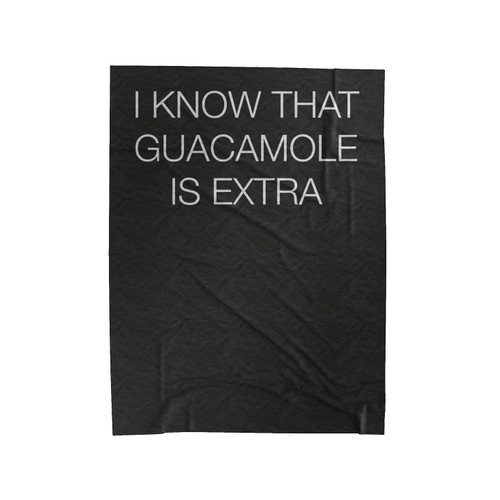 I Know That Guacamole Is Extra Funny Humour Velveteen Blanket