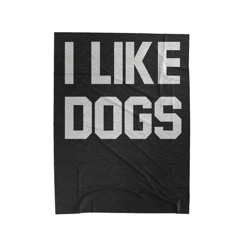 I Like Dogs Dog Labrador Pit Bull Dog Lover Bulldog Poodle Velveteen Blanket