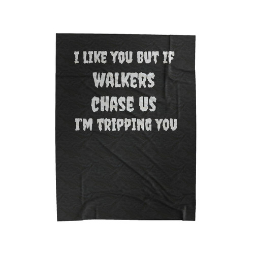 I Like You But If Walkers Chase Us I'm Tripping You Sarcastic Zombies The Walking Dead Rick Grimes Daryl Dixon Zombie Velveteen Blanket