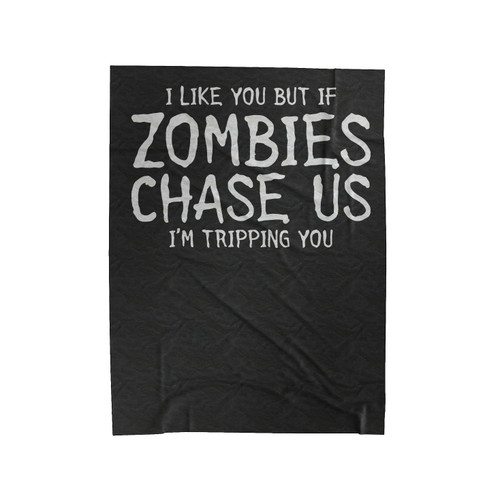 I Like You But If Zombies Chase Us I'm Tripping You The Walking Dead Velveteen Blanket