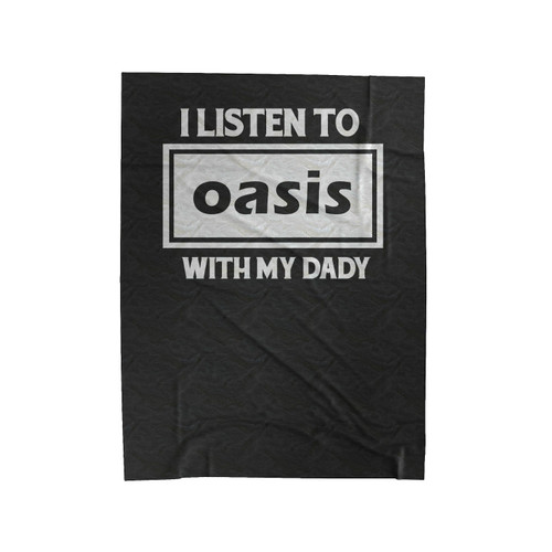 I Listen To Oasis With My Daddy Velveteen Blanket