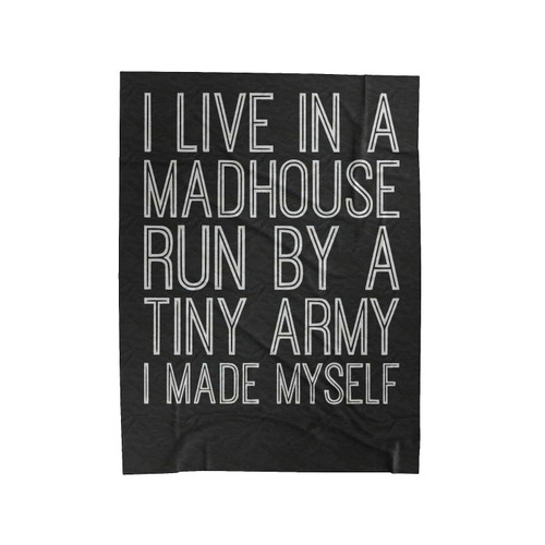 I Live In A Madhouse Velveteen Blanket