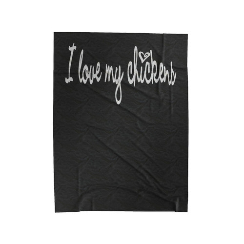 I Love My Chickens Velveteen Blanket