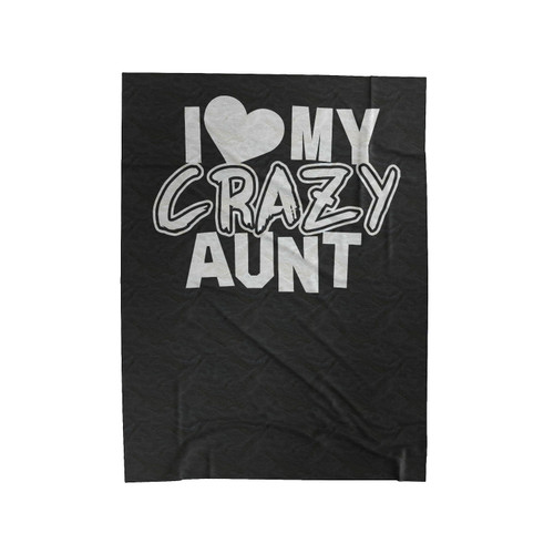 I Love My Crazy Aunt Velveteen Blanket