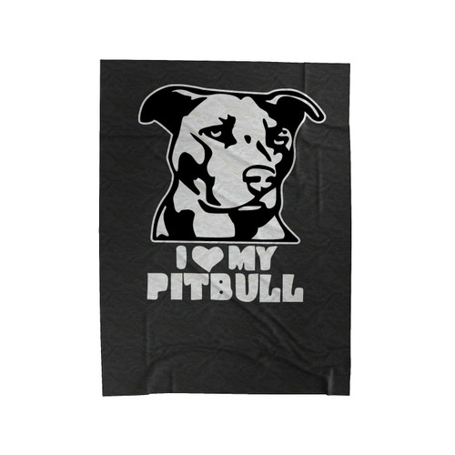 I Love My Pitbull Funny Hilarious Comedy Velveteen Blanket