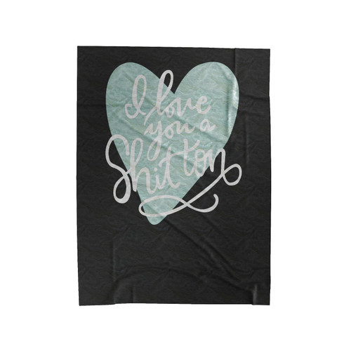 I Love You A Shit Ton Valentines Love You Velveteen Blanket