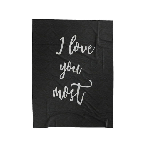 I Love You Most Velveteen Blanket