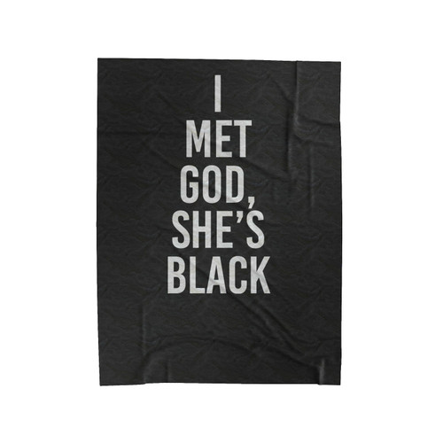 I Met God She's Black Velveteen Blanket