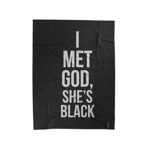 I Met God She's Black Funny Velveteen Blanket