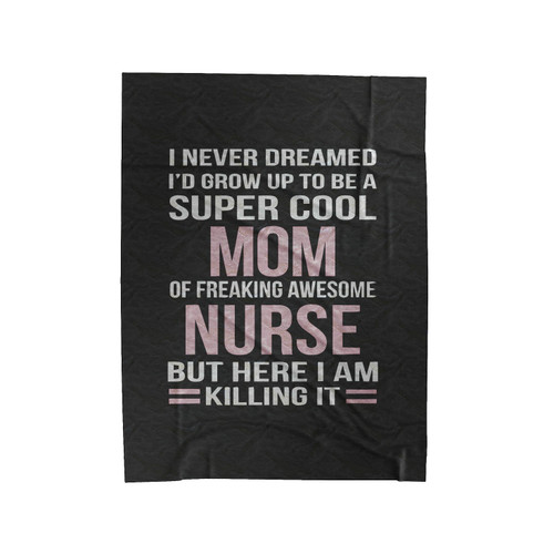 I Never Dreamed Id Grow Up Velveteen Blanket
