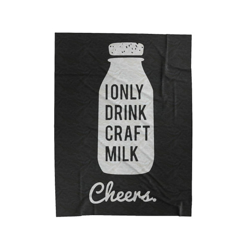 I Only Drink Craft Milk Velveteen Blanket