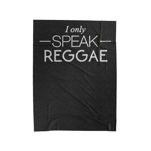 I Only Speak Reggae Velveteen Blanket