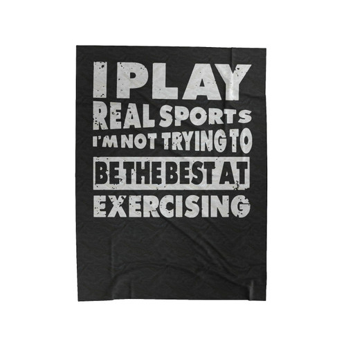 I Play Real Sports Velveteen Blanket