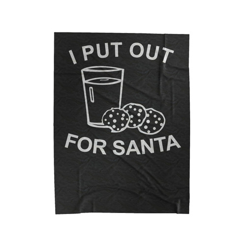 I Put Out For Santa Santa Claus Milk And Cookies Velveteen Blanket