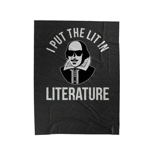 I Put The Lit In Literature Funny Shakespeare Velveteen Blanket