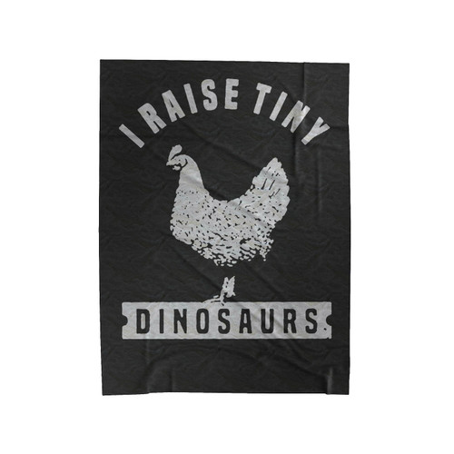 I Raise Tiny Dinosaurs Velveteen Blanket