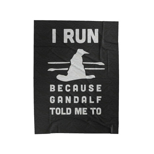I Run Because Gandalf Told Me To Velveteen Blanket