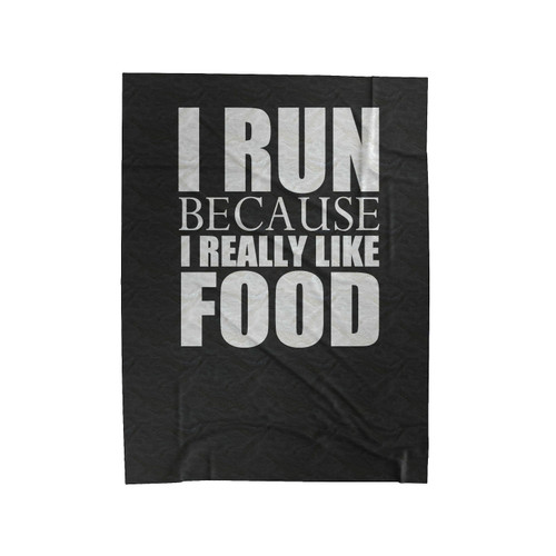 I Run Because I Really Like Food Velveteen Blanket