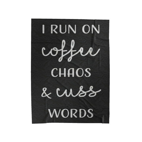 I Run On Coffee Chaos And Cuss Words Velveteen Blanket
