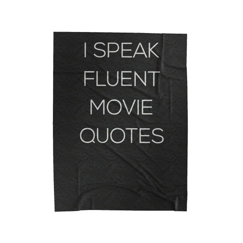 I Speak Fluent Movie Quotes Movie Geek Gifts Geek Funny Movie Lover Gift Velveteen Blanket