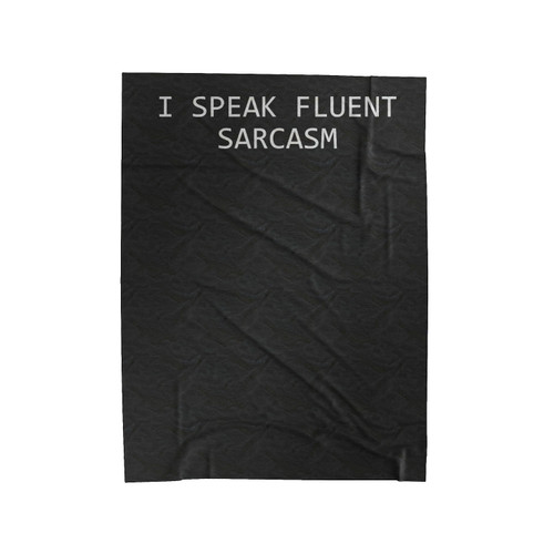 I Speak Fluent Sarcasm 1 Velveteen Blanket