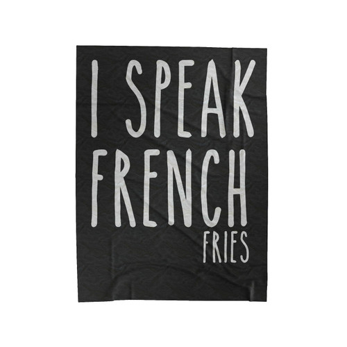 I Speak French Fries Velveteen Blanket