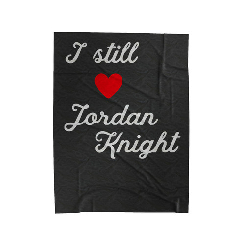 I Still Love Jordan Knight Velveteen Blanket