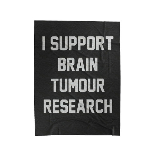 I Support Brain Tumour Research Raise Awareness Cancer Support Velveteen Blanket