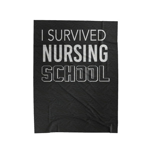 I Survived Nursing School Nurse Gift Nursing Student Velveteen Blanket